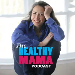 The Healthy Mama Podcast