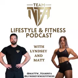 Team NFA Lifestyle & Fitness Podcast with Lyndsey and Matt artwork