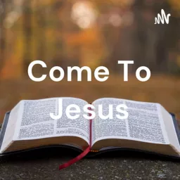 Come To Jesus Podcast artwork