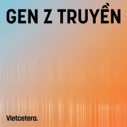 Gen Z Truyền Podcast artwork