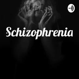 Schizophrenia Podcast artwork