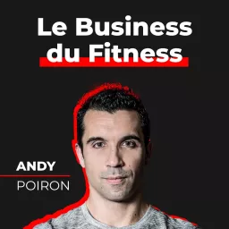 Le Business du Fitness | Andy Poiron Podcast artwork