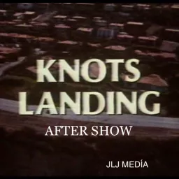 Knots Landing Aftershow Podcast artwork