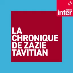 La chronique de Zazie Tavitian