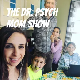 The Dr. Psych Mom Show with clinical psychologist Dr. Samantha Rodman Whiten