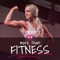 LiftingLindsay's More Than Fitness Podcast artwork