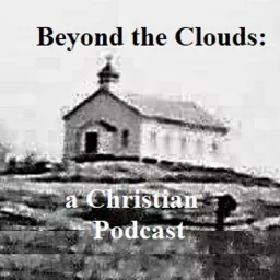 Beyond the Clouds: a Christian podcast