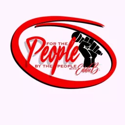 For the People, by the People w/ Eddie B.