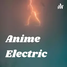 Anime Electric Podcast artwork