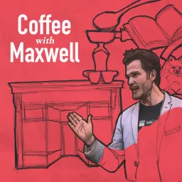 Coffee with Maxwell Podcast artwork