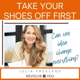 Take Your Shoes Off First w/ Julia Freeland Podcast artwork