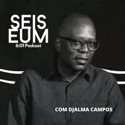 Seis e Um Podcast