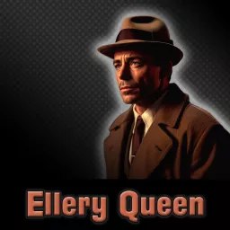 The Great Detectives Present Ellery Queen (Old Time Radio) Podcast artwork