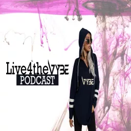 Live4theVYBE Podcast artwork
