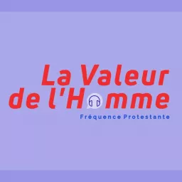 La Valeur De L'Homme Podcast artwork