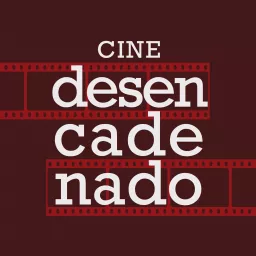 Cine Desencadenado Podcast artwork