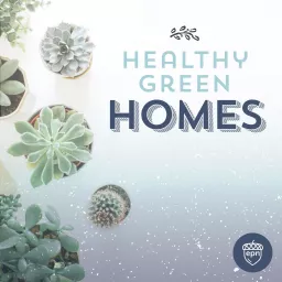 Healthy Green Homes Podcast artwork