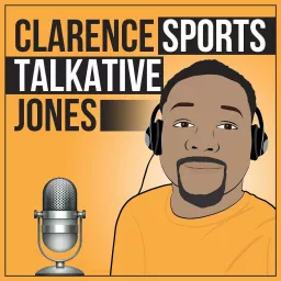 Clarence Sports Talkative Jones Podcast artwork