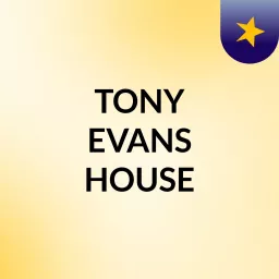 TONY EVANS HOUSE