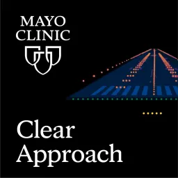 Mayo Clinic Clear Approach Podcast artwork