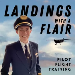 Landings With A Flair: Pilot Flight Training Podcast artwork