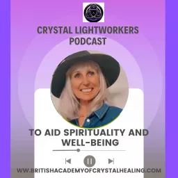 Crystal Lightworkers Podcast To Aid Spirituality and Wellbeing artwork
