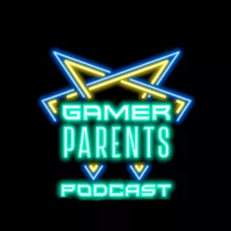 Gamer Parents Podcast