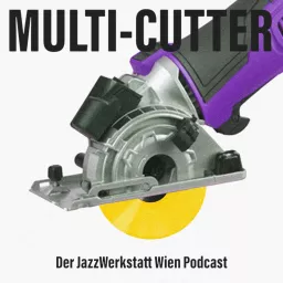 MULTI-CUTTER Der JazzWerkstatt Wien Podcast artwork
