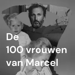 De 100 Vrouwen van Marcel Podcast artwork