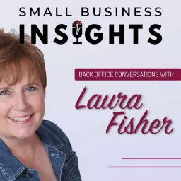 Small Business Insights with Laura Fisher Podcast artwork