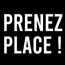 PRENEZ PLACE ! Podcast artwork