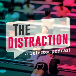 The Distraction: A Defector Podcast artwork