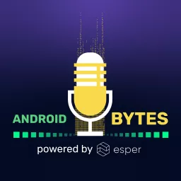 Android Bytes (powered by Esper) Podcast artwork