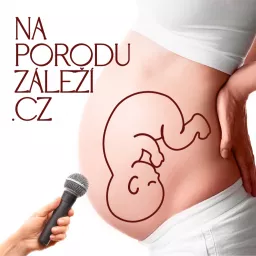 NA PORODU ZÁLEŽÍ Podcast artwork