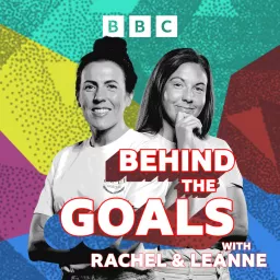 Behind The Goals with Rachel and Leanne