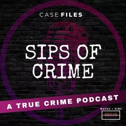 Sips Of Crime: A True Crime Podcast artwork