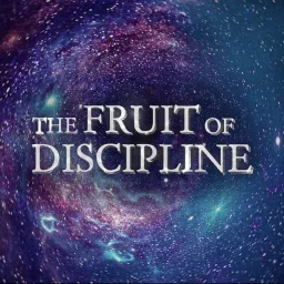 The Fruit of Discipline