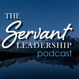 The Servant Leadership Podcast artwork