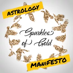 Sparkles of Gold Astrology Manifesto Podcast artwork