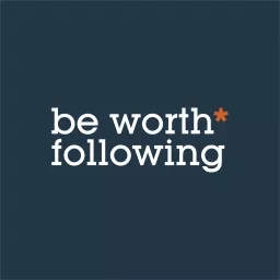 Be Worth* Following Podcast artwork