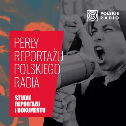 Perły reportażu Polskiego Radia