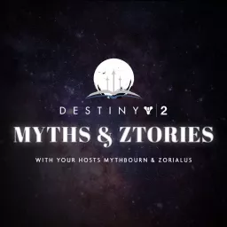 Destiny 2 - Myths and Ztories Podcast artwork