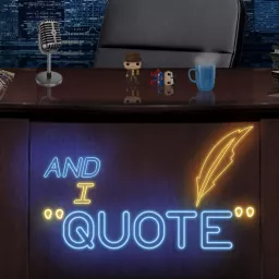 And I Quote Podcast artwork
