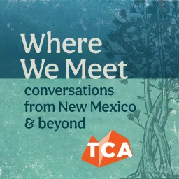 Where We Meet: Conversations from New Mexico and Beyond