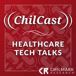 ChilCast: Healthcare Tech Talks Podcast artwork