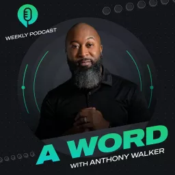 A Word with Anthony Walker Podcast artwork