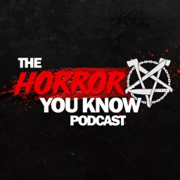 The Horror You Know Podcast artwork