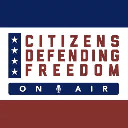 Citizens Defending Freedom On Air Podcast artwork
