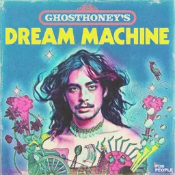 Ghosthoney’s Dream Machine Podcast artwork