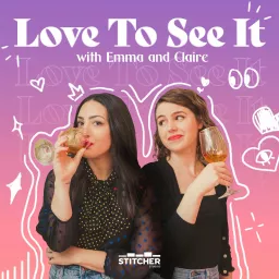 Love to See It with Emma and Claire Podcast artwork